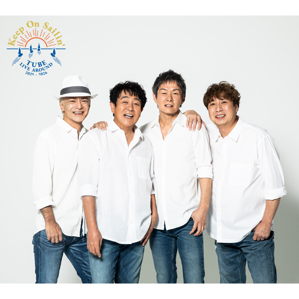 40th. Anniversary Live　TUBE LIVE AROUND 2025-2026 Keep On Sailin’